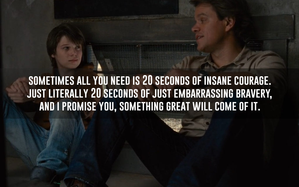 All you need is 20 seconds of insane courage