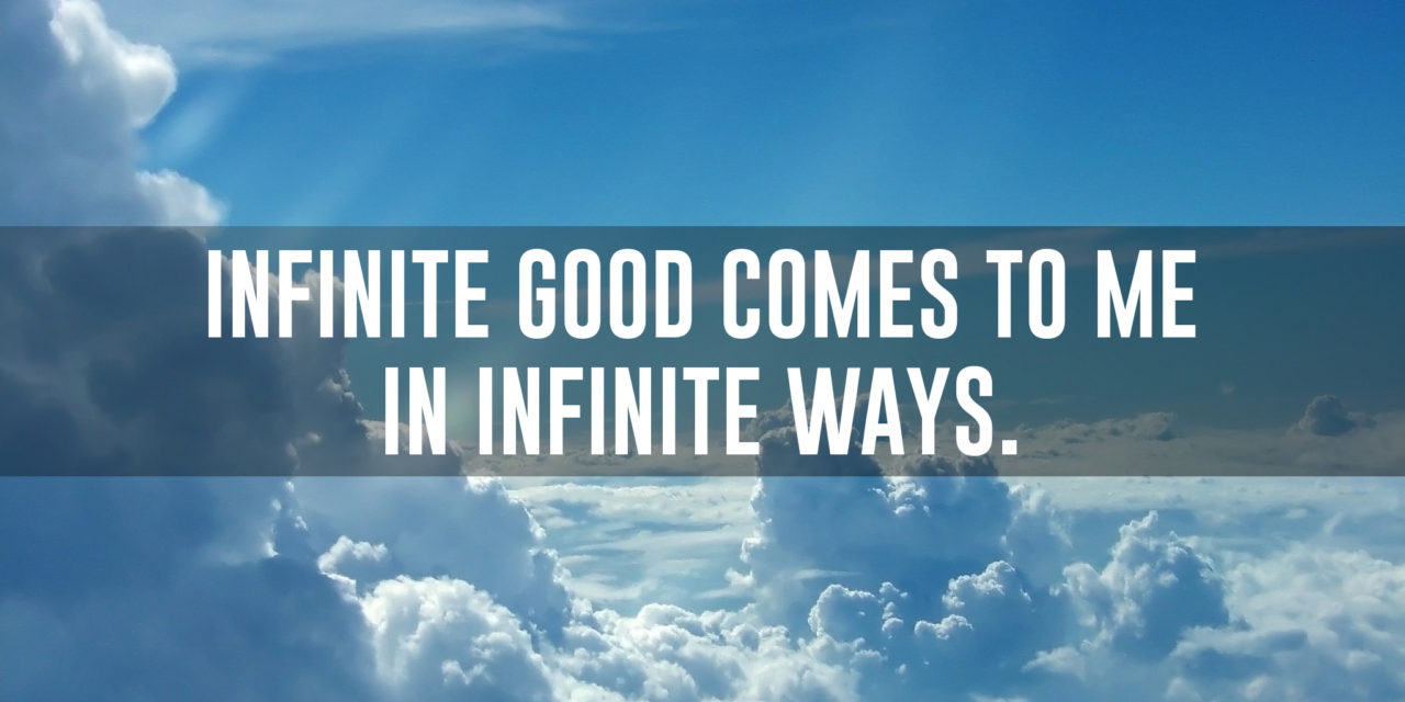 Infinite good comes to me in infinite ways